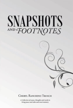 Snapshots and Footnotes A Collection of essays, thoughts and words to bring peace and calm and sweet memory