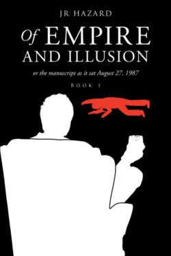 Of Empire and Illusion Or the Manuscript as it Sat August 27, 1987