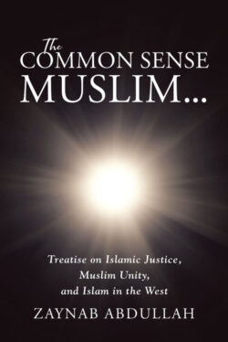 The Common Sense Muslim Treatise on Islamic Justice, Muslim Unity, and Islam in the West