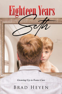 Eighteen Years Seth Growing up in Foster Care