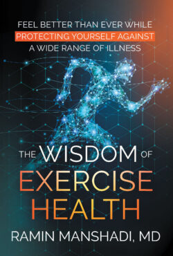 The Wisdom of Exercise Health Feel Better Than Ever While Protecting Yourself Against A Wide Range of Illnesses.