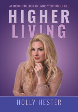 Higher Living An Insightful Look to Living Your Higher Life