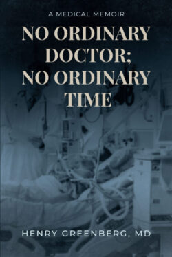 No Ordinary Doctor; No Ordinary Time A Medical Memoir