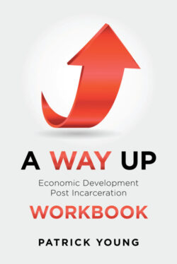 A Way Up Economic Development Post Incarceration Workbook