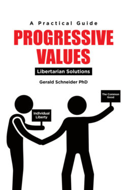 Progressive Values Libertarian Solutions A Practical Guide