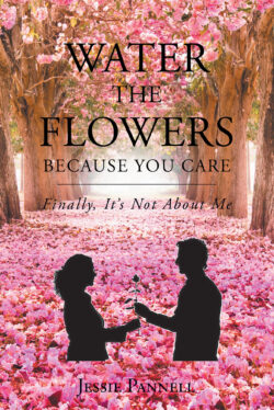 Water the Flowers Because You Care