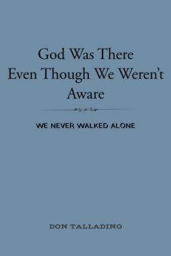 God Was There Even Though We Weren't Aware