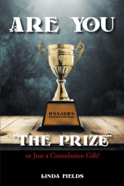 Are You “The PRIZE†or Just a Consolation Gift?