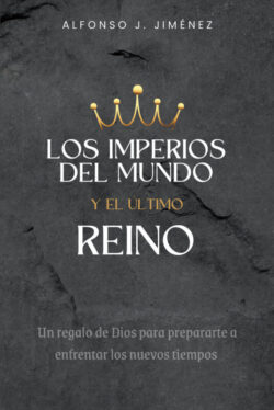 LOS IMPERIOS DEL MUNDO Y EL ÚLTIMO REINO