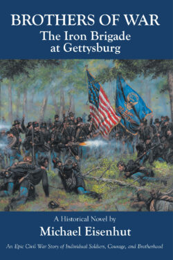 Brothers of War The Iron Brigade at Gettysburg