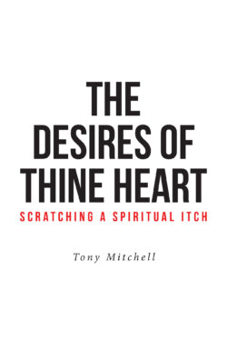 The Desires of Thine Heart—Scratching a Spiritual Itch