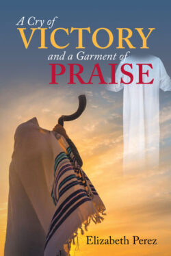 A Cry of Victory and a Garment of Praise