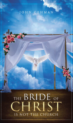 The Bride of Christ Is Not the Church