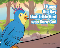 I Knew the Day that Little Bird was Born-God