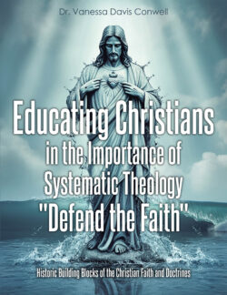 Educating Christians in the Importance of Systematic Theology "Defend the Faith"