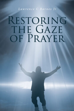 Restoring the Gaze of Prayer