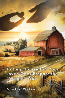 To Help Yourself or Your Loved Ones Prepare the "Wright" Way!