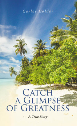 Catch a Glimpse of Greatness  A True Story