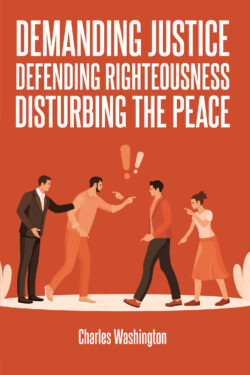Demanding Justice Defending Righteousness Disturbing the Peace