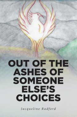 Out of the Ashes of Someone Else’s Choices
