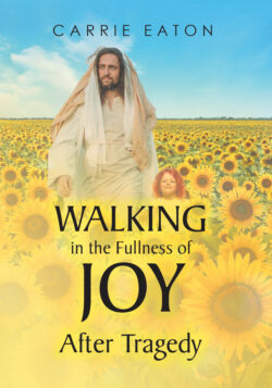 Walking in the Fullness of Joy After Tragedy