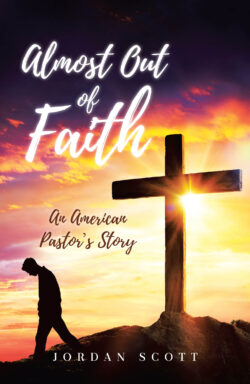 Almost Out of Faith - An American Pastor's Story