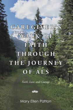 A Caregiver's Walk of Faith through the Journey of ALS