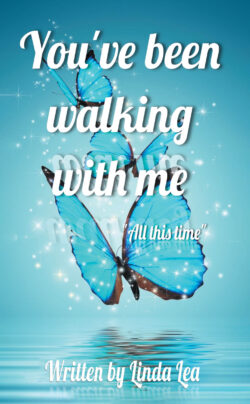 You've Been Walking with Me