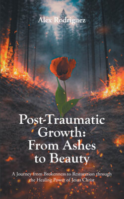 Post-Traumatic Growth: From Ashes to Beauty