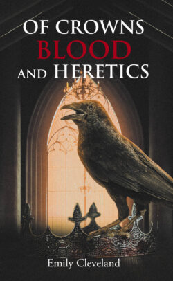 Of Crowns Blood and Heretics