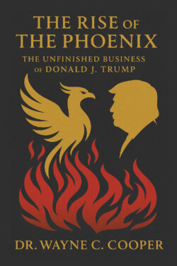 THE RISE OF THE PHOENIX: The Unfinished Business of Donald J. Trump