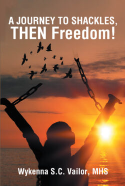 A JOURNEY TO SHACKLES, THEN Freedom!