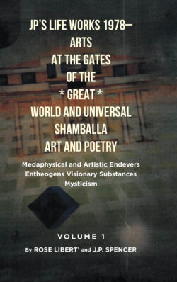 JP's Life Works 1978: Arts at the Gates of the *Great* World and Universal Shamballa Art and Poetry