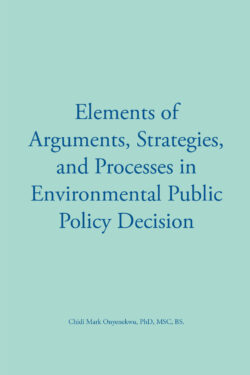 Elements of Arguments, Strategies, and Processes in Environmental Public Policy Decision