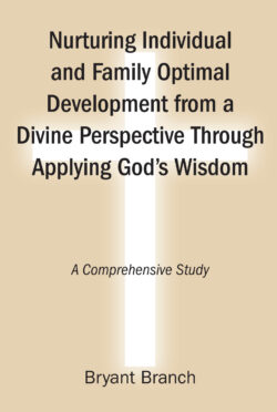 Nurturing Individual and Family Optimal Development from a Divine Perspective Through Applying God's Wisdom