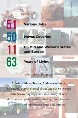 51 Various Jobs, 50 Moves Covering 11 US Mid and Western States and Europe, 63 years of Living