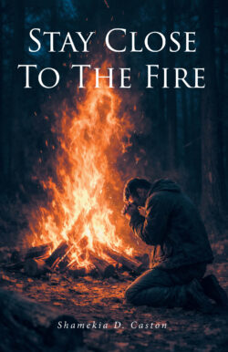 Stay Close to the Fire