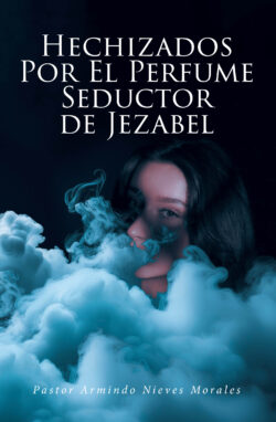 Hechizados Por El Perfume Seductor de Jezabel