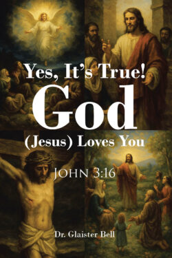 Yes, It's True! God (Jesus) Loves You