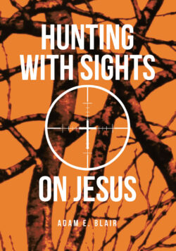 Hunting with Sights on Jesus