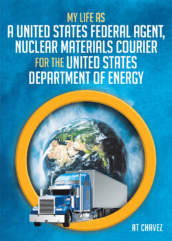 My Life as a United States Federal Agent, Nuclear Materials Courier for the United States Department of Energy