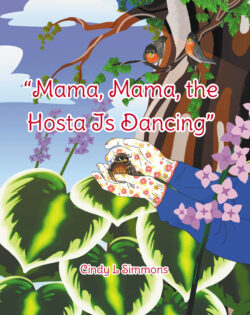 "Mama, Mama, The Hosta Is Dancing"