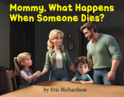 Mommy What Happens When Someone Dies?