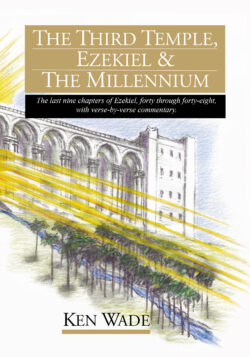 The Third Temple, Ezekiel & The Millennium