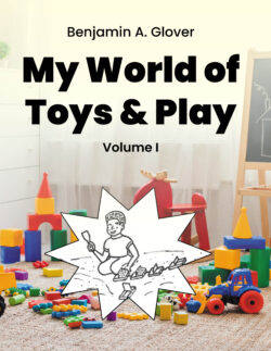 My World of Toys & Play: Volume I