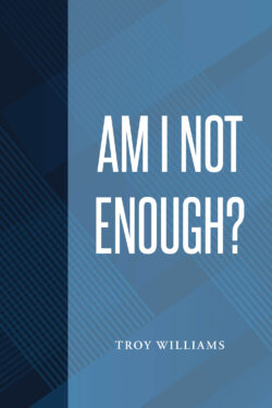 Am I Not Enough