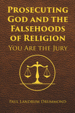 Prosecuting God and the Falsehoods of Religion