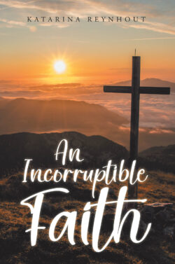 An Incorruptible Faith