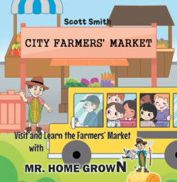 Visit and Learn the Farmers' Market with Mr. Home Grown