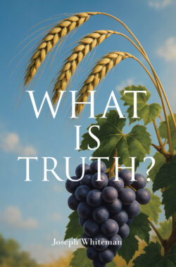 WHAT IS TRUTH?